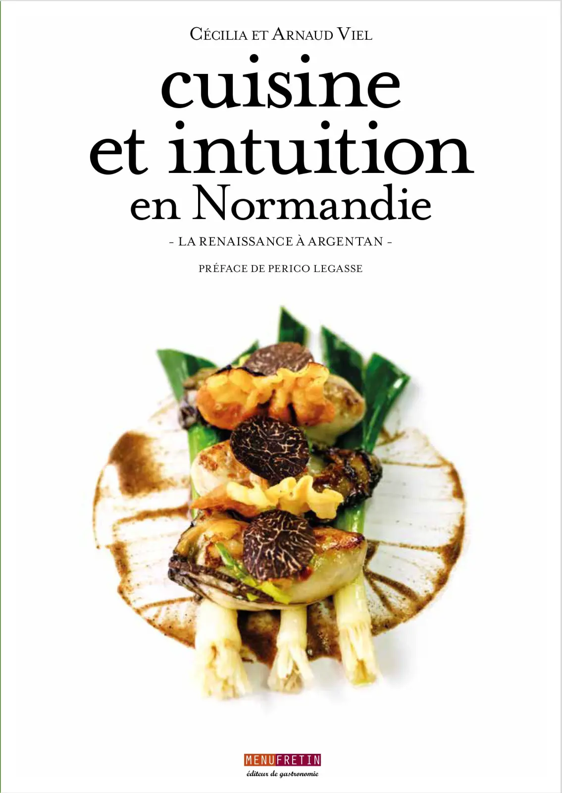 Livre de cuisine - cuisine et intuition en normandie - dédicacé arnaud viel