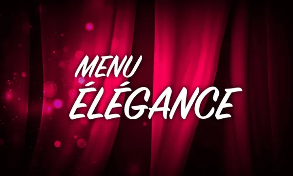 Repas-Spectacle : Menu ELEGANCE — visuel 1